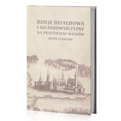 Dzieje Działdowa i Działdowszczyzny na przestrzeni wieków – Zbiór Studiów