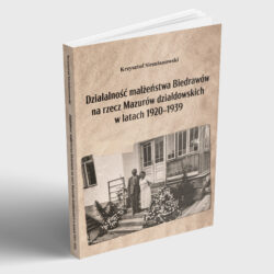 Działalność małżeństwa Biedrawów na rzecz Mazurów działdowskich w latach 1920-1939 – KRZYSZTOF SIEMIANOWSKI